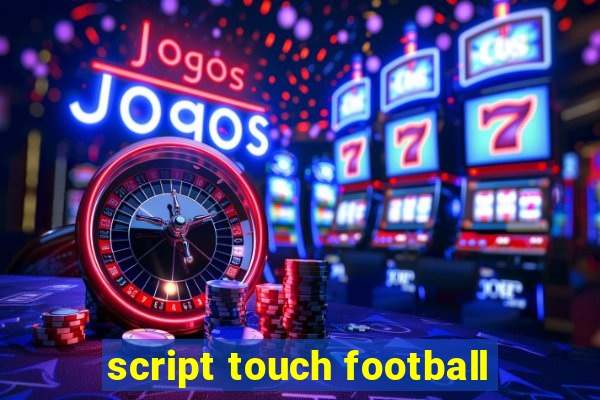 script touch football